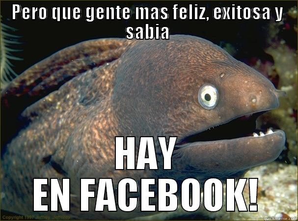 PERO QUE GENTE MAS FELIZ, EXITOSA Y SABIA HAY EN FACEBOOK! Bad Joke Eel