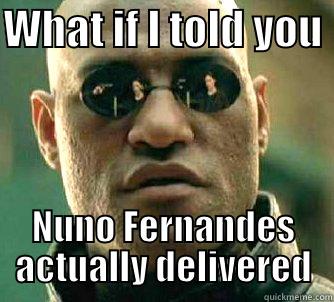 who could tell - WHAT IF I TOLD YOU  NUNO FERNANDES ACTUALLY DELIVERED Matrix Morpheus