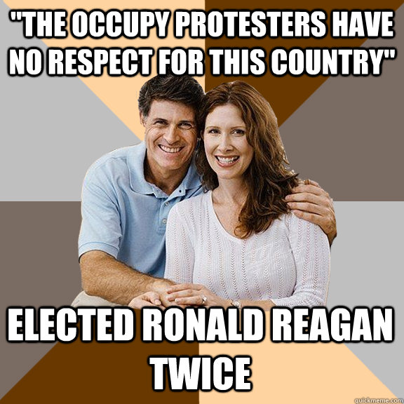 The Occupy Protesters Have No Respect For This Country Elected Ronald Reagan Twice Scumbag 