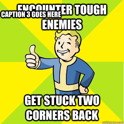 Encounter tough enemies get stuck two corners back Caption 3 goes here  Fallout new vegas