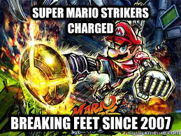 Super mario strikers charged Breaking feet since 2007  Super mario