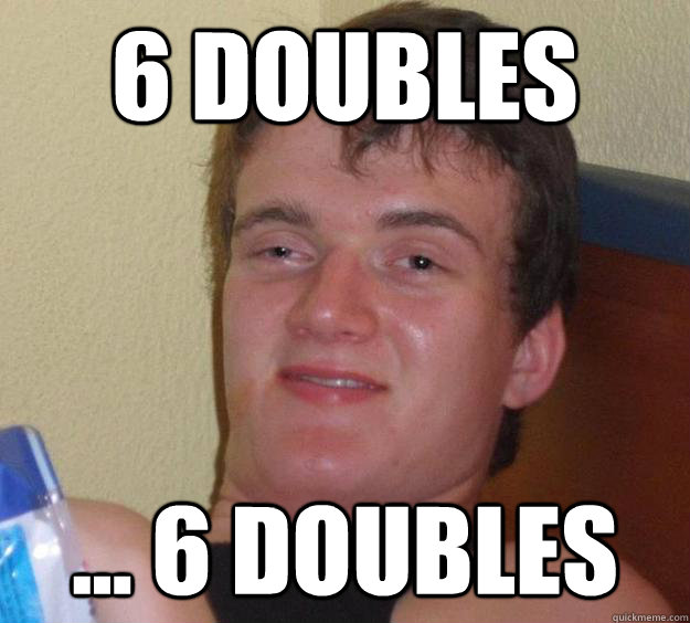 6 DOUBLES ... 6 DOUBLES  10 Guy