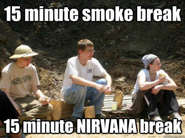 15 minute smoke break 15 minute NIRVANA break - 15 minute smoke break 15 minute NIRVANA break  nirvana