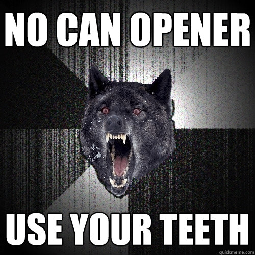 No Can opener use your teeth  Insanity Wolf