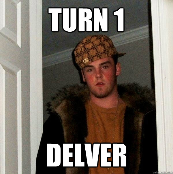 Turn 1 Delver  Scumbag Steve