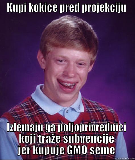 KUPI KOKICE PRED PROJEKCIJU IZLEMAJU GA POLJOPRIVREDNICI KOJI TRAŽE SUBVENCIJE JER KUPUJE GMO SEME Bad Luck Brian