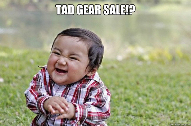 TAD Gear Sale!?   evil kid