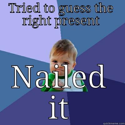 TRIED TO GUESS THE RIGHT PRESENT NAILED IT Success Kid