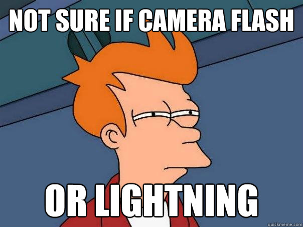 Not sure if Camera flash Or lightning - Not sure if Camera flash Or lightning  Futurama Fry