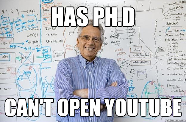 has ph.d can't open youtube - has ph.d can't open youtube  Engineering Professor