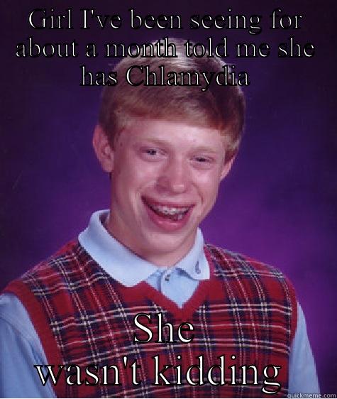 GIRL I'VE BEEN SEEING FOR ABOUT A MONTH TOLD ME SHE HAS CHLAMYDIA SHE WASN'T KIDDING  Bad Luck Brian