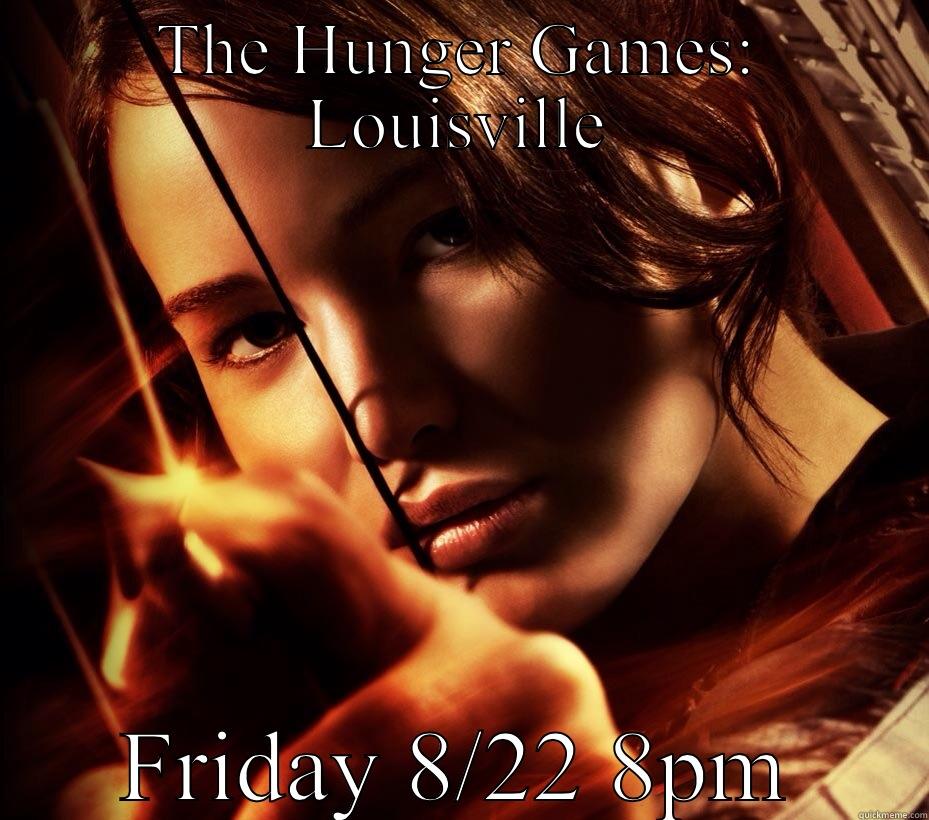 THE HUNGER GAMES: LOUISVILLE FRIDAY 8/22 8PM Misc