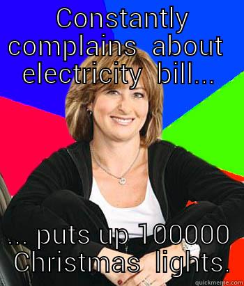   CONSTANTLY  COMPLAINS  ABOUT  ELECTRICITY  BILL... ... PUTS UP 100000  CHRISTMAS  LIGHTS. Sheltering Suburban Mom