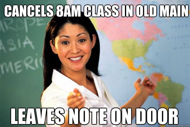 Cancels 8am class in old main  leaves note on door - Cancels 8am class in old main  leaves note on door  Unhelpful High School Teacher