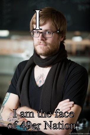 I  I AM THE FACE OF 49ER NATION! Hipster Barista