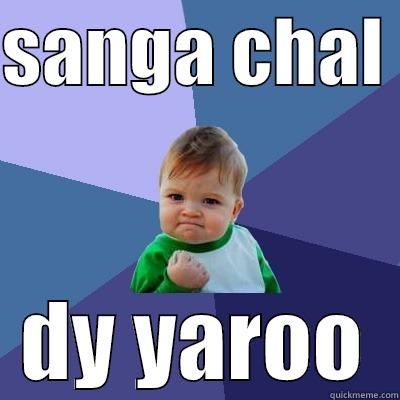 SANGA CHAL  DY YAROO Success Kid