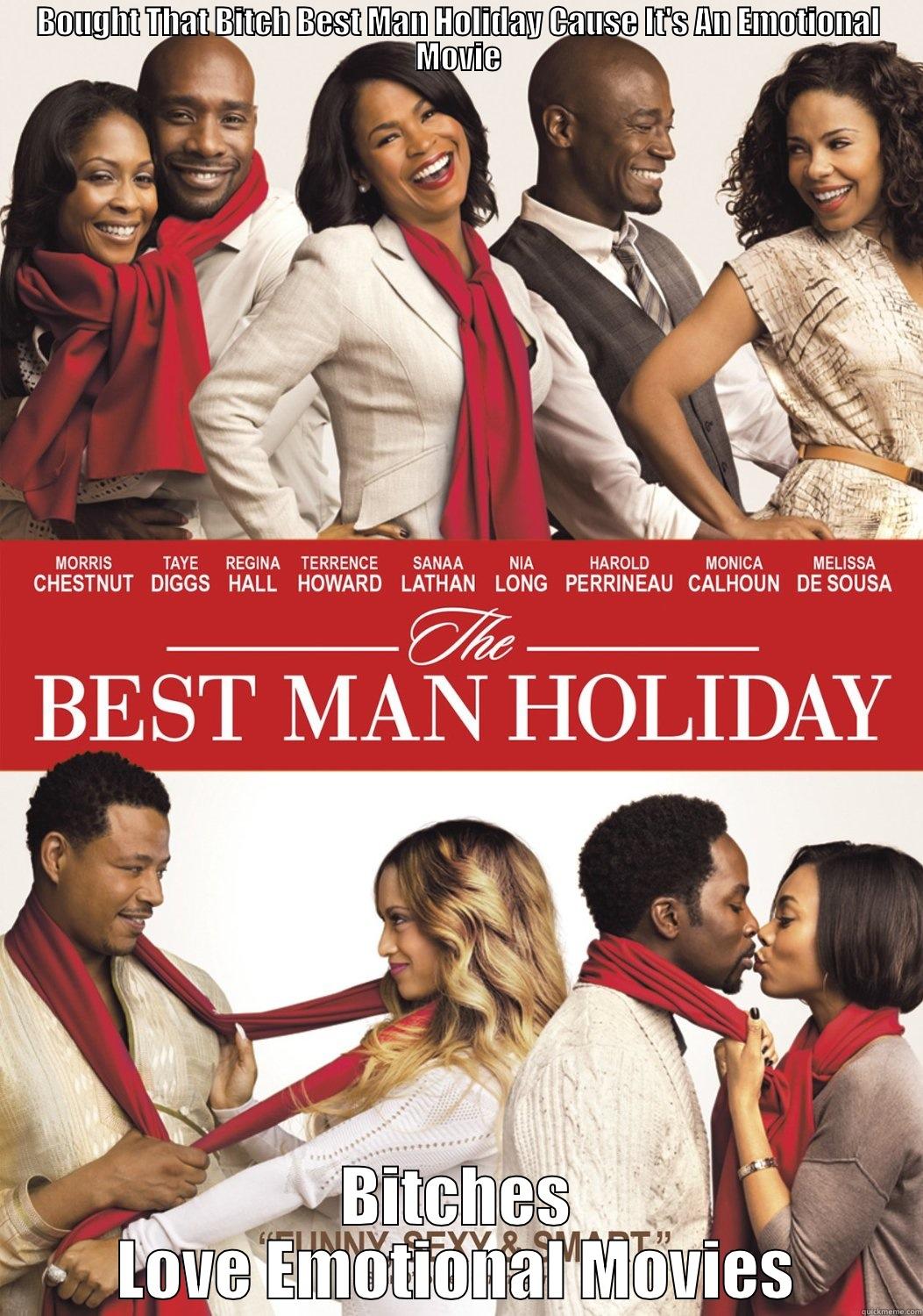 BOUGHT THAT BITCH BEST MAN HOLIDAY CAUSE IT'S AN EMOTIONAL MOVIE BITCHES LOVE EMOTIONAL MOVIES Misc