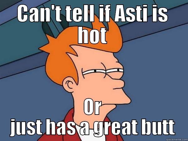 CAN'T TELL IF ASTI IS HOT OR JUST HAS A GREAT BUTT Futurama Fry