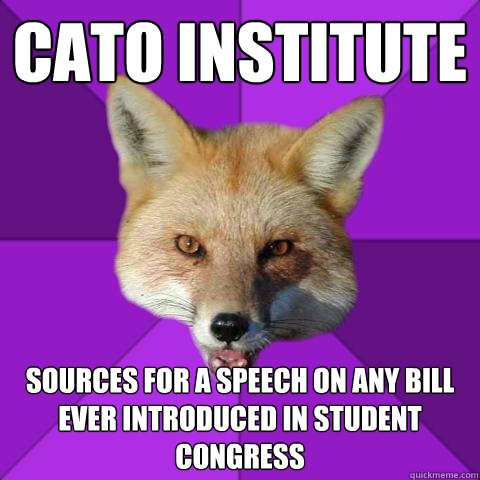 CATO Institute sources for a speech on any bill ever introduced in Student Congress  Forensics Fox