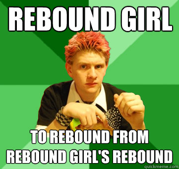 Rebound girl to rebound from rebound girl's rebound  - Rebound girl to rebound from rebound girl's rebound   DanWatts