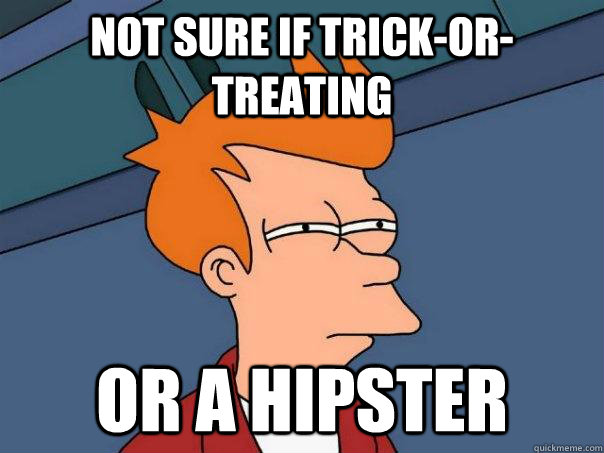 Not sure if Trick-or-treating Or a hipster  Futurama Fry