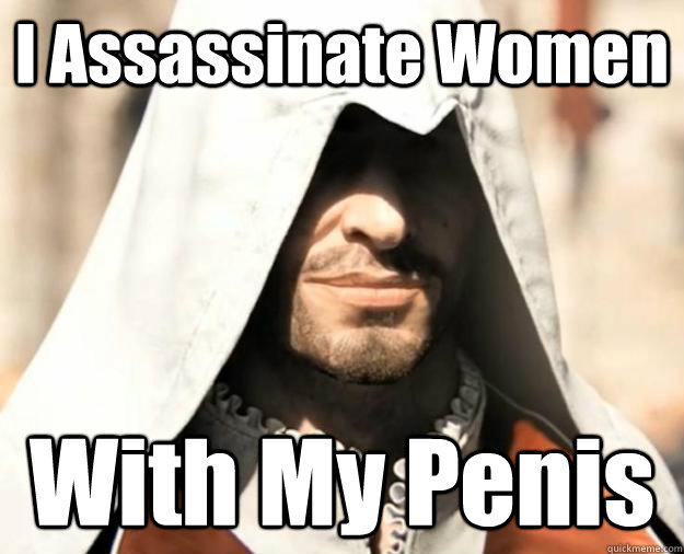 I Assassinate Women With My Penis - I Assassinate Women With My Penis  Ezio