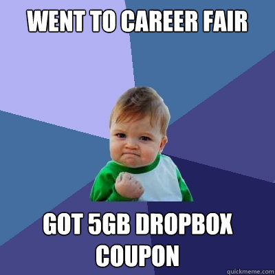 went to career fair got 5GB Dropbox coupon  Success Kid