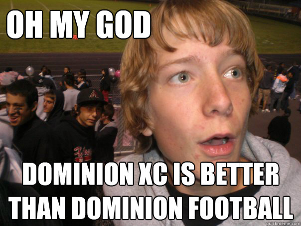 oh my god dominion xc is better than dominion football  
