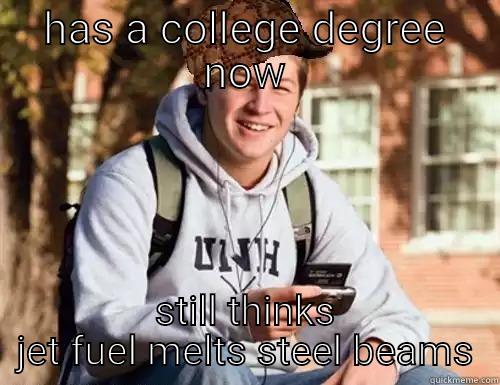 HAS A COLLEGE DEGREE NOW STILL THINKS JET FUEL MELTS STEEL BEAMS College Freshman