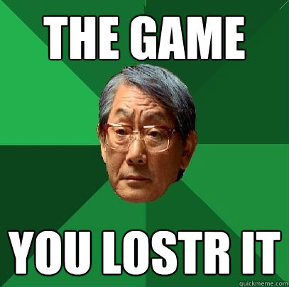 The game You lostr it - The game You lostr it  High Expectations Asian Father