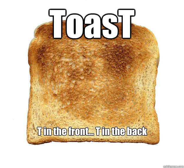 ToasT T in the front... T in the back - ToasT T in the front... T in the back  toasty