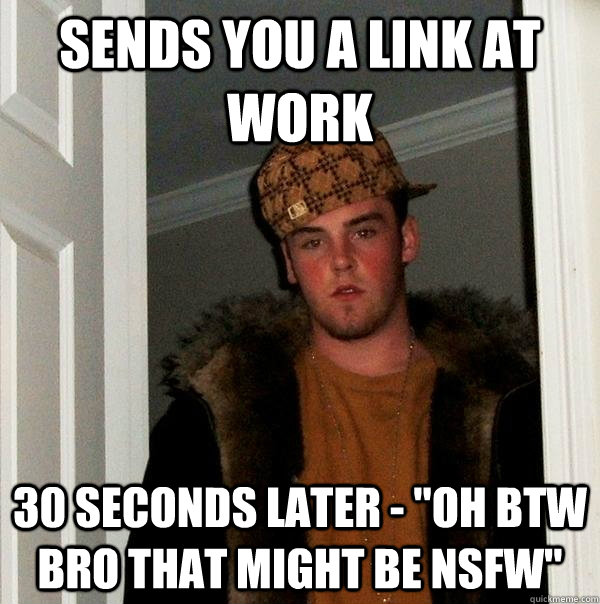 sends you a link at work 30 seconds later - 