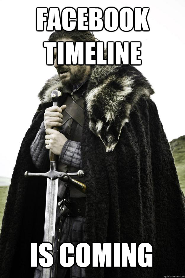 facebook timeline Is coming  Winter is coming