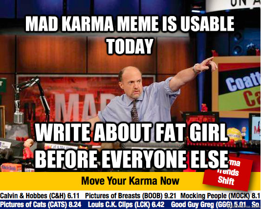 Mad karma meme is usable today write about fat girl before everyone else - Mad karma meme is usable today write about fat girl before everyone else  Mad Karma with Jim Cramer