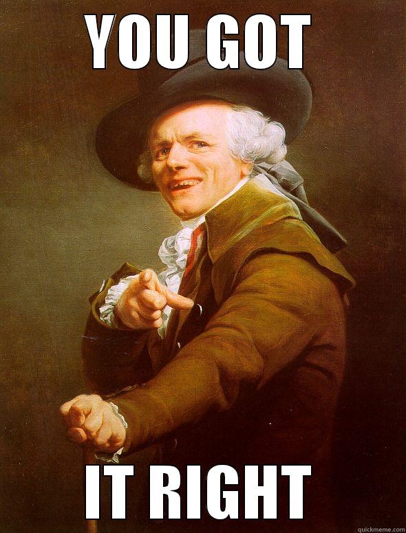 Last joke - YOU GOT IT RIGHT Joseph Ducreux