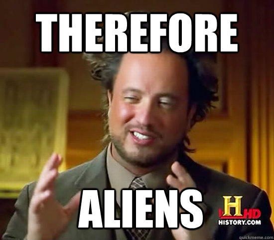 Therefore  Aliens - Therefore  Aliens  Ancient Aliens