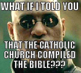 BIBLE COMPILATION - WHAT IF I TOLD YOU  THAT THE CATHOLIC CHURCH COMPILED THE BIBLE??? Matrix Morpheus