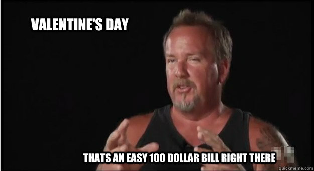 THATS AN EASY 100 DOLLAR BILL RIGHT THERE Valentine's Day  Storage Wars Darrel