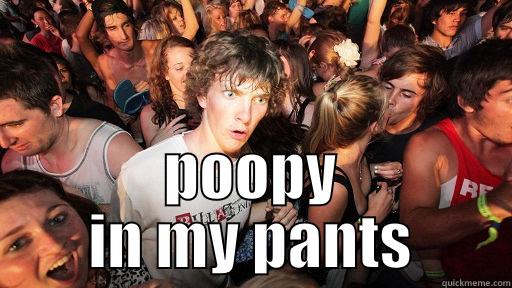  POOPY IN MY PANTS Sudden Clarity Clarence