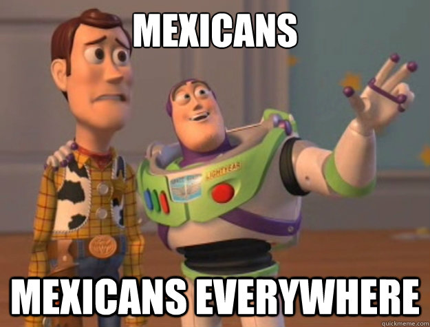 Mexicans Mexicans everywhere  Toy Story