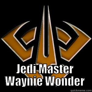 crul to be kind -  JEDI MASTER WAYNIE WONDER Misc