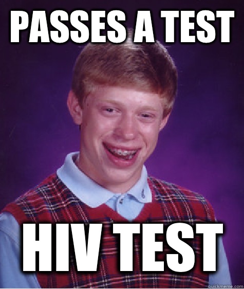 Passes a test HIV test  Bad Luck Brian