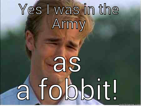 Army's jobs - YES I WAS IN THE ARMY AS A FOBBIT! 1990s Problems