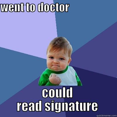 WENT TO DOCTOR                           COULD READ SIGNATURE Success Kid