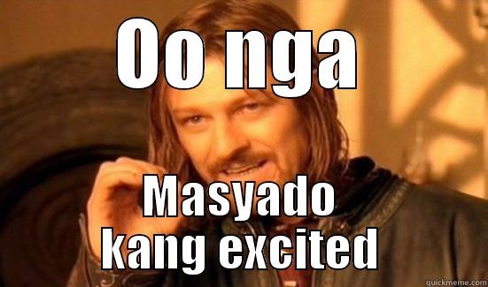 oo nga masyado kang excited - OO NGA MASYADO KANG EXCITED Boromir