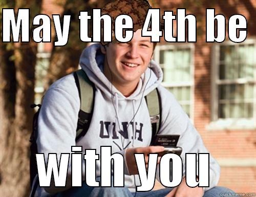 MAY THE 4TH BE  WITH YOU College Freshman