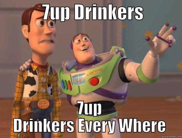             7UP DRINKERS            7UP DRINKERS EVERY WHERE Toy Story