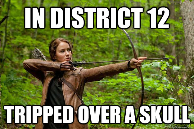 in district 12 tripped over a skull  