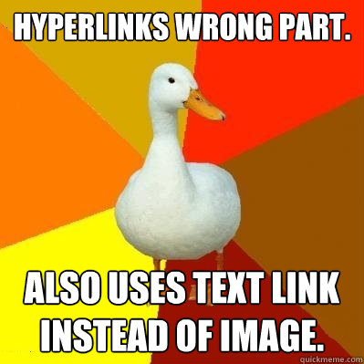 Hyperlinks wrong part. Also uses text link instead of image. - Hyperlinks wrong part. Also uses text link instead of image.  Tech Impaired Duck