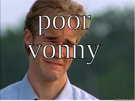 POOR VONNY  1990s Problems